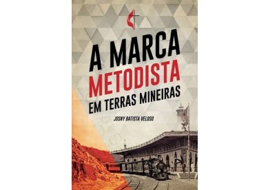A marca metodista: livro conta a história da igreja em terras mineiras