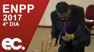 Veja como foram os principais momentos do Encontro Nacional de Pastores e Pastoras #ENPP2017