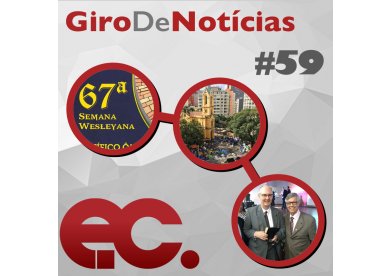 Giro de Notcias #59 - Semana Wesleyana - Evangelismo no Paissandu - SBB