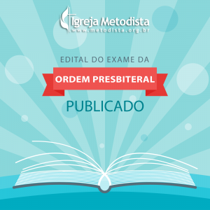 Igreja Metodista publica edital para Exame da Ordem Presbiteral 2016