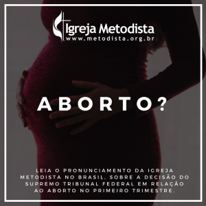 Igreja Metodista emite pronunciamento sobre a questo do aborto no primeiro trimestre