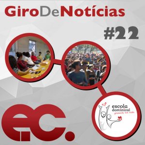 Giro de notcias #022 - Encontro Escola Dominical - Tearfund Brasil - Manifesto Demarcao de Terras Indgenas